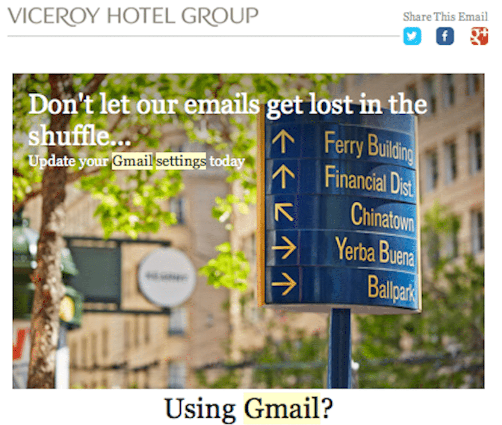 Viceroy Hotel Group urges customers to tweak their Gmail settings in the hope that these emails won't get lost in Gmail's new Promotions tab. 