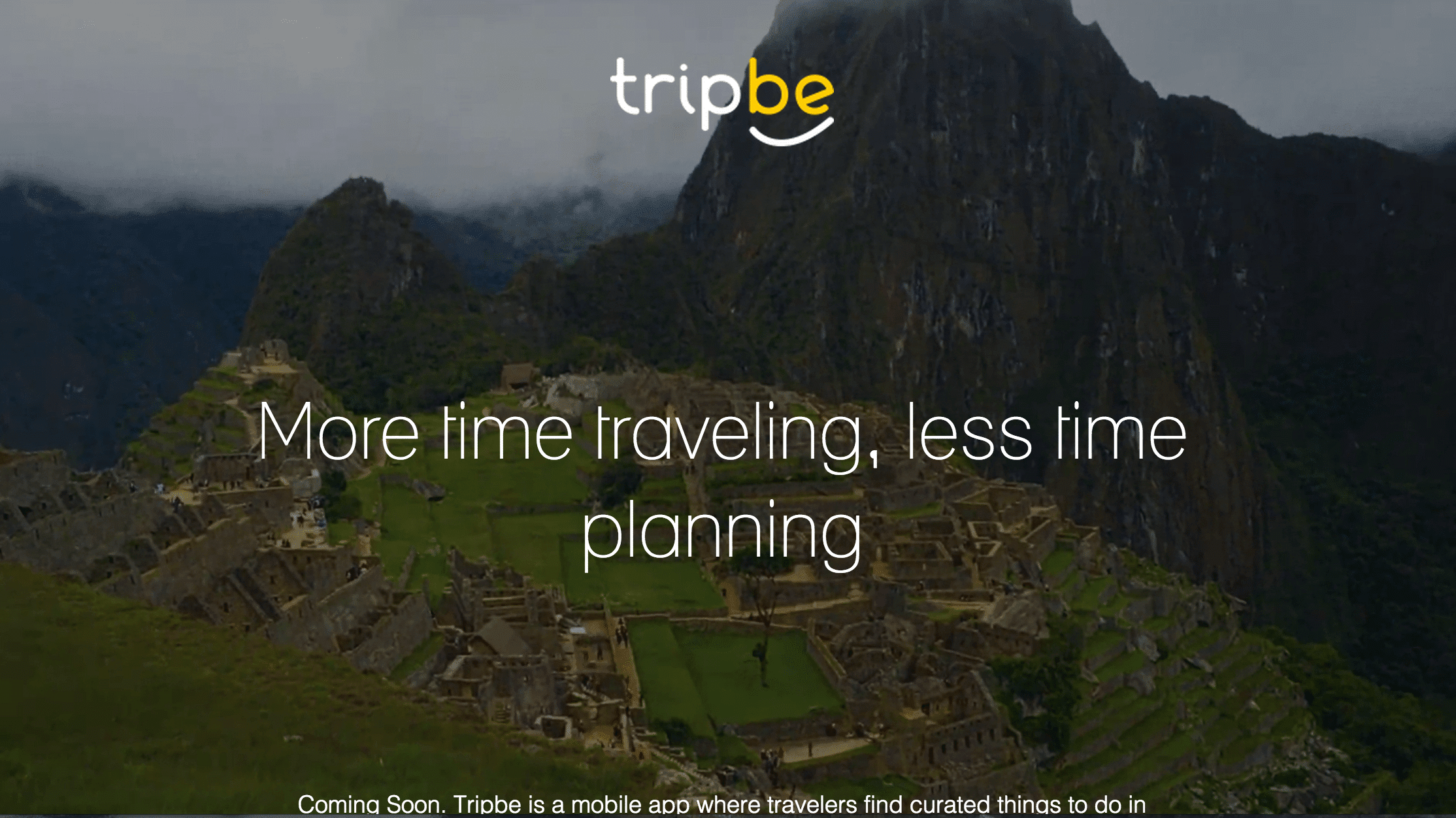 Tripbe is a mobile app where travelers find curated things to do in a destination. 