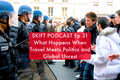 Skift Podcast: What Happens When Travel Meets Politics and Global Unrest