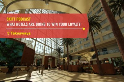 What Hotels Are Doing to Win Your Loyalty: 5 Podcast Takeaways