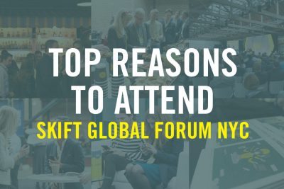 Top 3 Reasons You Cannot Miss Skift Global Forum