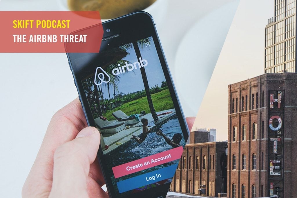The latest Skift podcast drills down on the ways Airbnb is disrupting the broader travel industry.