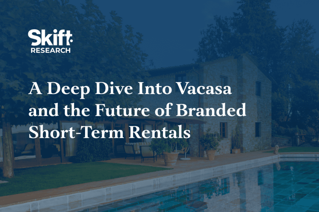 Vacasa’s Lessons for Short-Term Rentals After Years of Hypergrowth: Skift Research