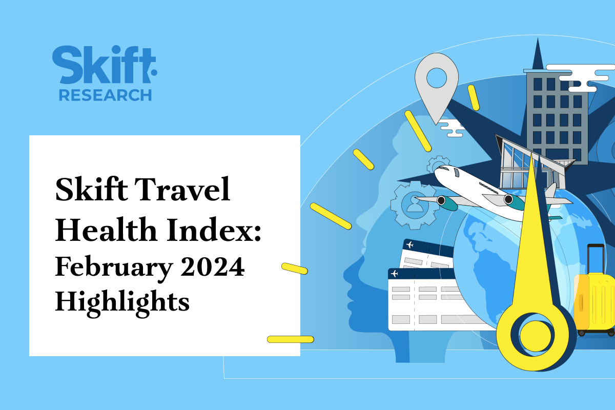 Skift Travel Health Index: February 2024 Highlights