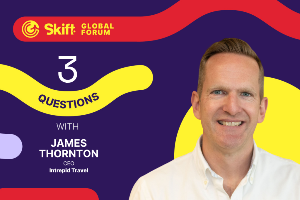 Skift Global Forum Speaker Feature - James Thornton, CEO, Intrepid Travel